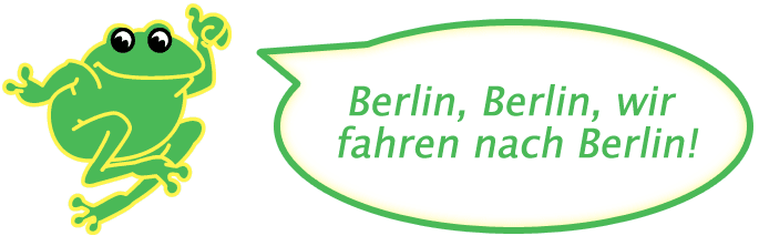 Berlin, Berlin, wir fahren nach Berlin!